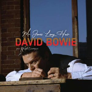 David Bowie, Mr Jones’ Long Hair – par David Lawrence at Les expositions Espace Hôtel de Lagoy, Marseille, France OohN.com Special Offers, Deals & Discounts in France
